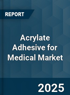 Acrylate Adhesive for Medical Market