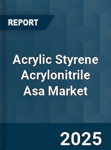 Worldwide Acrylic Styrene Acrylonitrile Asa Market
