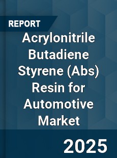 Global Acrylonitrile Butadiene Styrene Resin for Automotive Market
