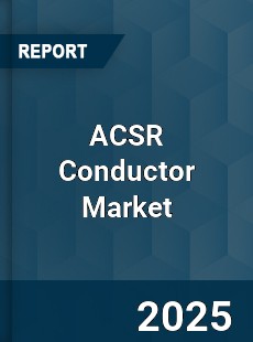 Global ACSR Conductor Market