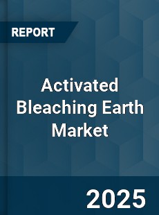 COVID 19 Outbreak Global Activated Bleaching Earth Industry