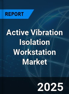 Global Active Vibration Isolation Workstation Market