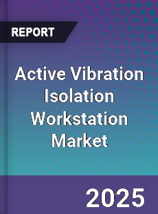 Active Vibration Isolation Workstation Market
