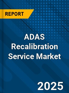 ADAS Recalibration Service Market