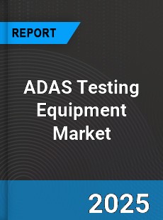 ADAS Testing Equipment Global Market