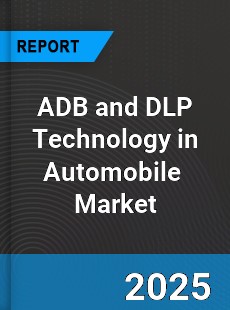 Global ADB and DLP Technology in Automobile Industry