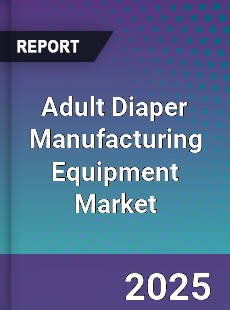 Global Adult Diaper Manufacturing Equipment Market