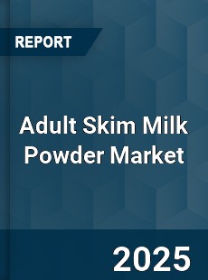 Global Adult Skim Milk Powder Market