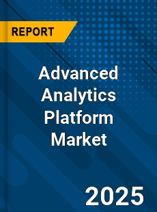 Report on Global Advanced Analytics Platform Market