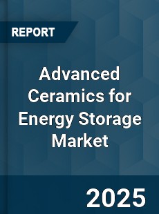 Global Advanced Ceramics for Energy Storage Market