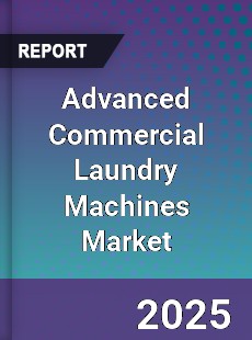 Advanced Commercial Laundry Machines Market