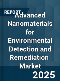 Advanced Nanomaterials for Environmental Detection and Remediation Global and China Top Players Market