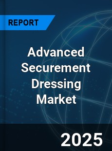 Advanced Securement Dressing Market
