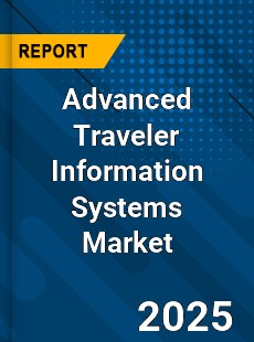 Global Advanced Traveler Information Systems Market