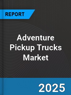 Global Adventure Pickup Trucks Market