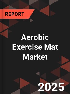 Aerobic Exercise Mat Market