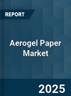 Global Aerogel Paper Market