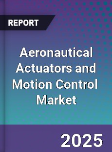 Global Aeronautical Actuators and Motion Control Industry