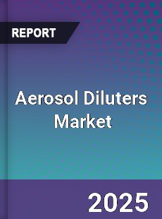 Global Aerosol Diluters Professional Survey Report