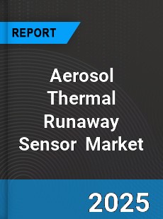 Global Aerosol Thermal Runaway Sensor Industry
