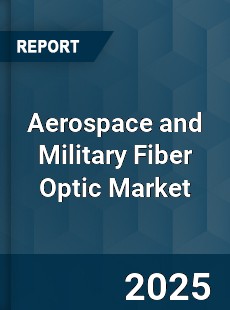 Aerospace and Military Fiber Optic Market