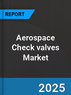 Aerospace Check valves Market