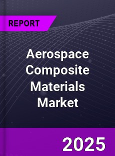 COVID 19 Outbreak Global Aerospace Composite Materials Industry