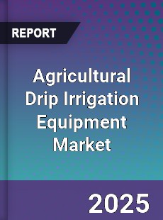 Global Agricultural Drip Irrigation Equipment Market