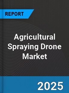Global Agricultural Spraying Drone Market