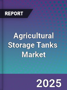 Global Agricultural Storage Tanks Industry