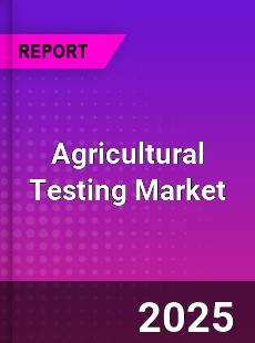 Agricultural Testing Global Market