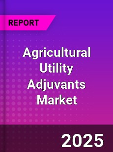 Agricultural Utility Adjuvants Market