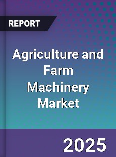 Global Agriculture and Farm Machinery Market