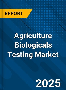 Agriculture Biologicals Testing Global Market