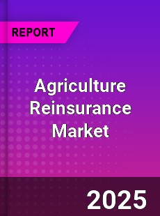 COVID 19 Outbreak Global Agriculture Reinsurance Industry