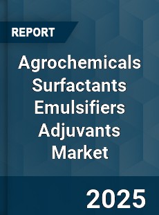 Global Agrochemicals Surfactants Emulsifiers Adjuvants Market