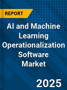 AI and Machine Learning Operationalization Software Market