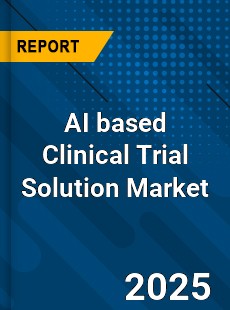 Global AI based Clinical Trial Solution Industry