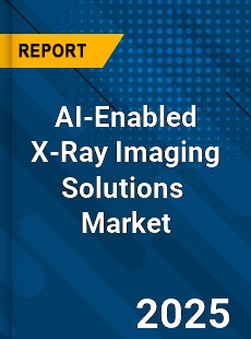 Global AI Enabled X Ray Imaging Solutions Industry