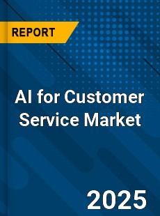 AI for Customer Service Market