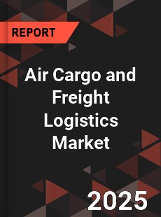Global Air Cargo and Freight Logistics Market