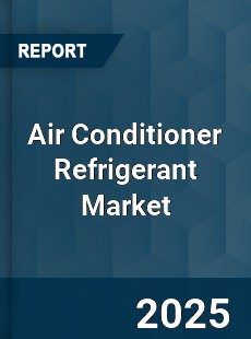 Global Air Conditioner Refrigerant Market