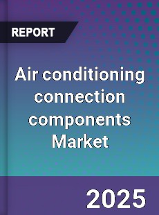Air conditioning connection components Global Market