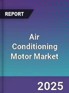 Air Conditioning Motor Market