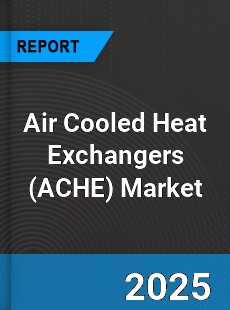 Global Air Cooled Heat Exchangers Market