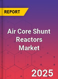 Air Core Shunt Reactors Global and China Top Players Market