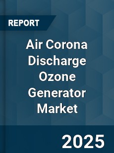 Global Air Corona Discharge Ozone Generator Market