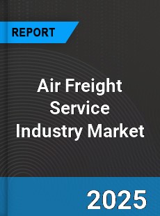 COVID 19 Outbreak Global Air Freight Service Industry