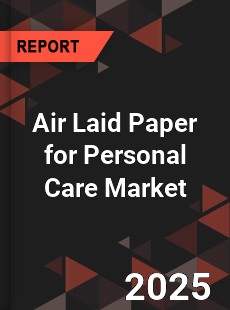 Air Laid Paper for Personal Care Market