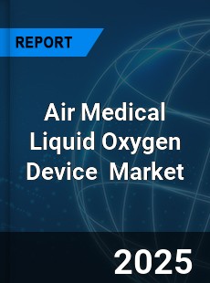 Global Air Medical Liquid Oxygen Device Industry